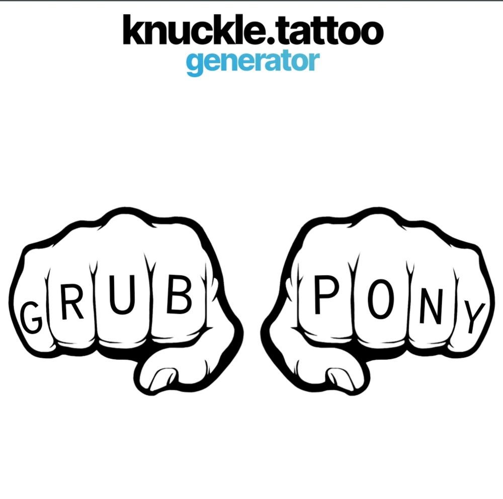 A knuckle tattoo that says GRUB PONY