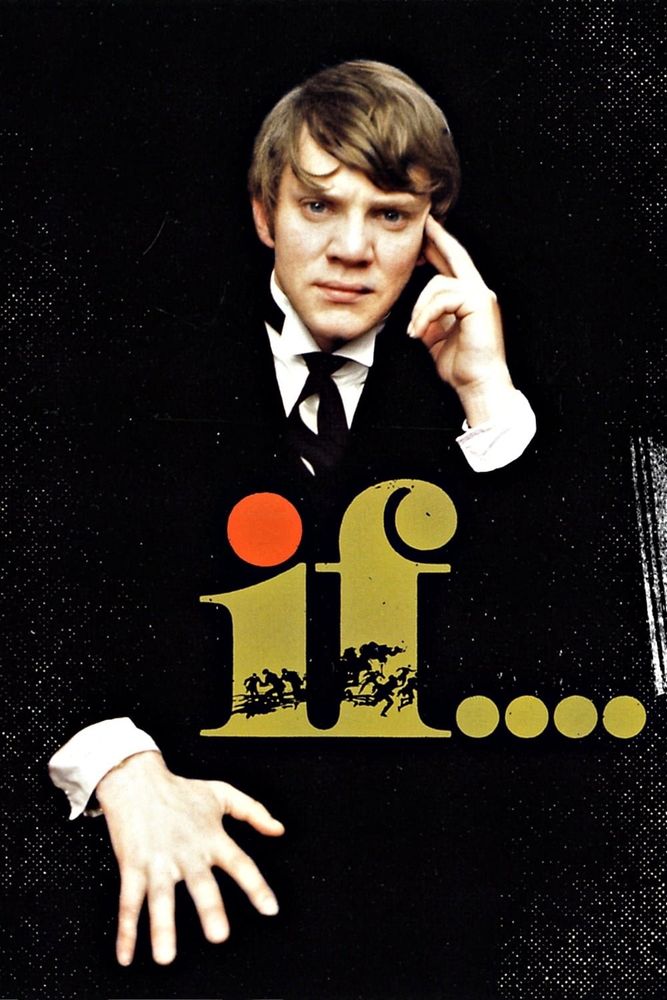 Poster for Lindsay Anderson's If.... from 1968. It has Malcolm Mcdowell staring at the viewer. While the title has has silhouettes of figures running and stuff.