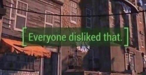 Fallout 4 with text that says "everyone disliked that."