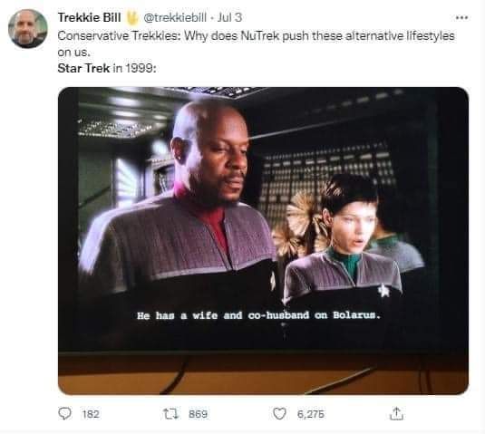 Conservative trekkies: Why does NuTrek Push these alternative lifestyles on us.

Star Trek in 1999

(Picture of Sisko and Ezri Dax from DS9)
Caption: He has a wife and co-husband on Bolarus 