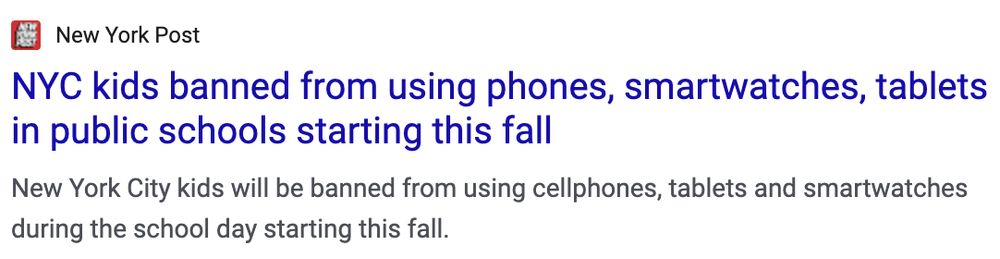 Headline from NY Post: NYC kids banned from using phones, smartwatches, tablets in public schools starting this fall