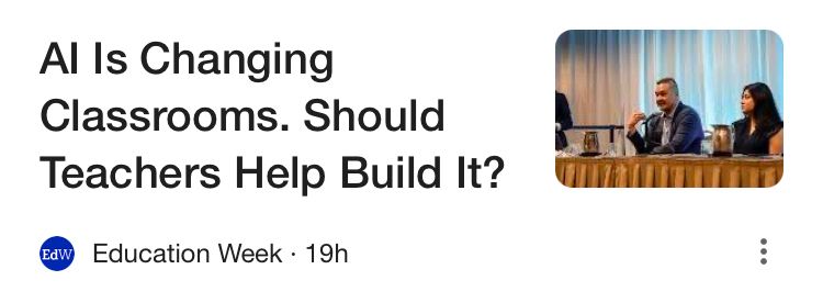 AI Is Changing Classrooms. Should Teachers Help Build It? Headline from education week