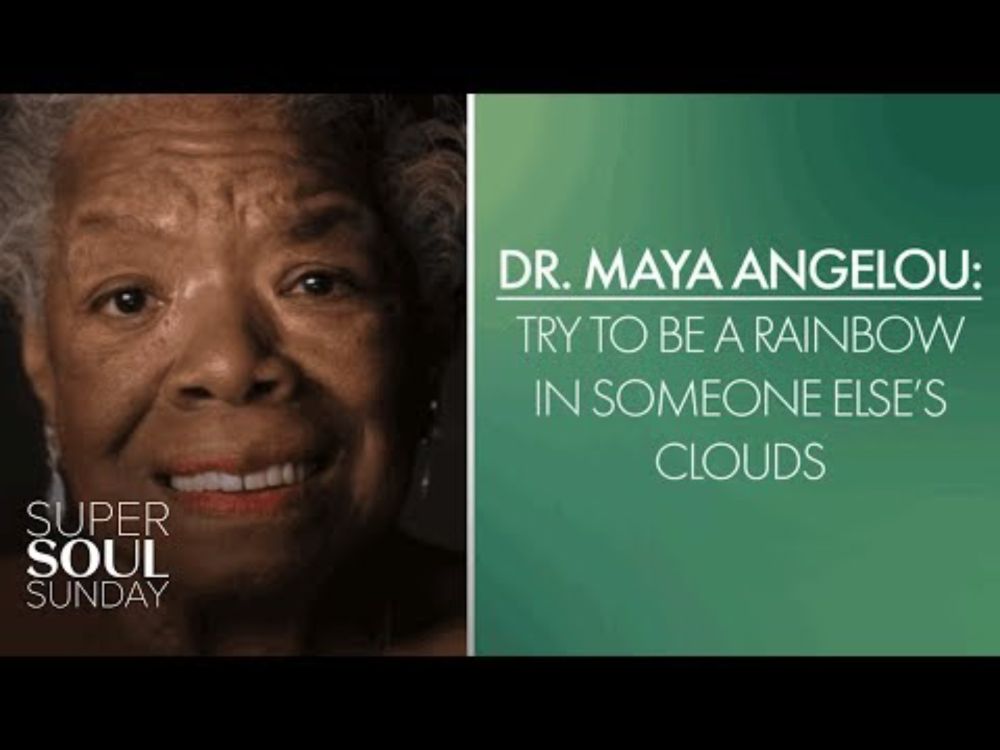 Dr. Maya Angelou: Try to Be a Rainbow in Somebody Else's Cloud | SuperSoul Sunday | OWN