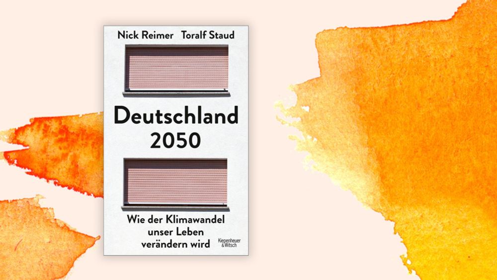 "Deutschland 2050. Wie der Klimawandel unser Leben verändern wird" - Es wird bald sehr ungemütlich