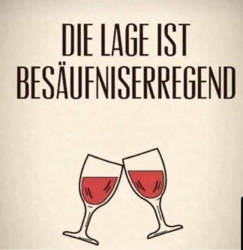 Text im Bild: Die Lage ist besäufniserregend. 