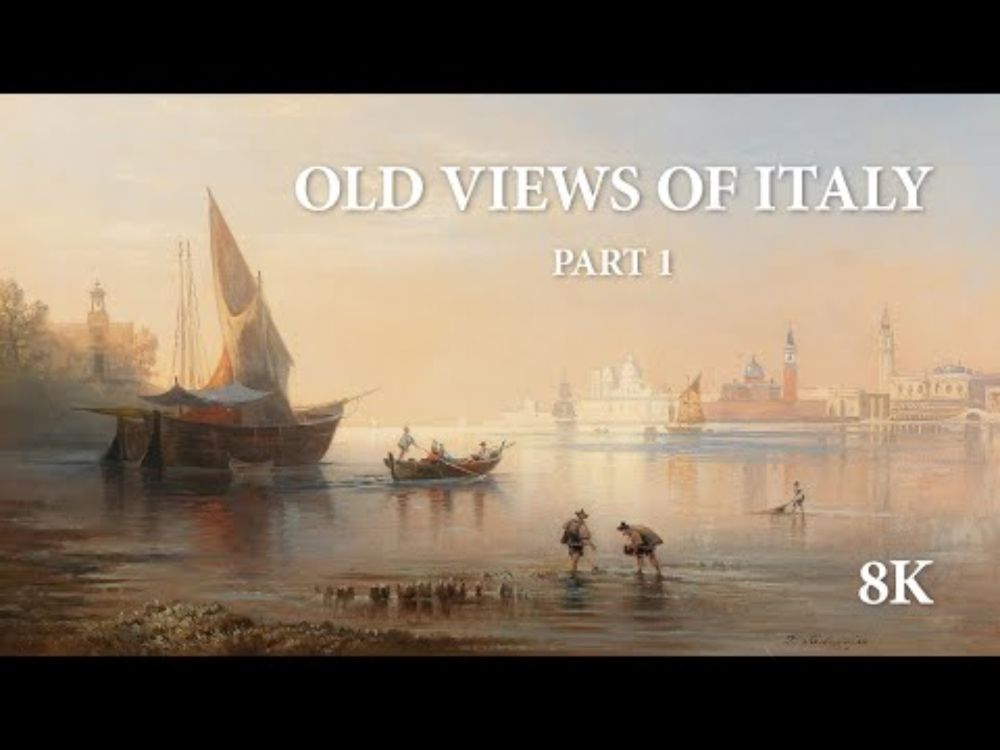 8K | Old Views of Italy: 25 Vintage Paintings - Part 1