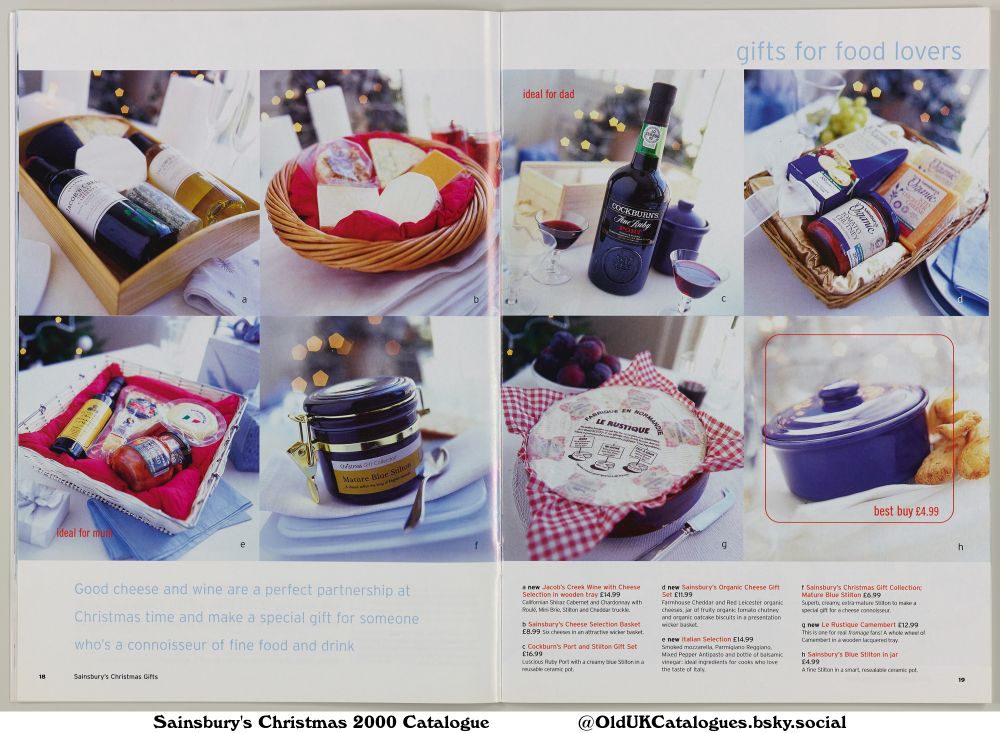 This page showcases Christmas gift ideas for food lovers, focusing on cheese and wine pairings. It presents various gift baskets, individual cheeses, and wines, categorized as ideal gifts for dad or mum. Each gift is shown with accompanying images, making it an attractive and informative gift guide.

(+Blue Stilton in jar
Cheese Selection Basket
Cockburn's Port and Stilton Gift Set
Italian Selection
Jacob's Creek Wine with Cheese Selection in wooden tray
Le Rustique Camembert
Mature Blue Stilton
and Organic Cheese Gift Set)
