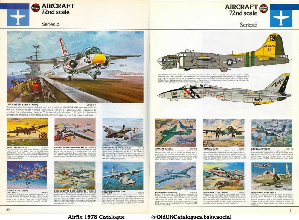 This is a page from an Airfix Aircraft model catalogue showing a range of 1/72nd scale models of aircraft from World War II and the Cold War. The page features illustrations and model numbers.

(+Avro Lancaster
B.A.C. Canberra B 6
Boeing B-17G Flying Fortress
Bristol Superfreighter Mk. 32
Consolidated B-24J Liberator
Consolidated PBY-5A Catalina
Douglas Invader
Grumman F-14A Tomcat
Handley Page Halifax B.III
Heinkel He 177
Junkers Ju 52/3m
Lockheed S-3A Viking
and McDonnell F-15A Eagle)