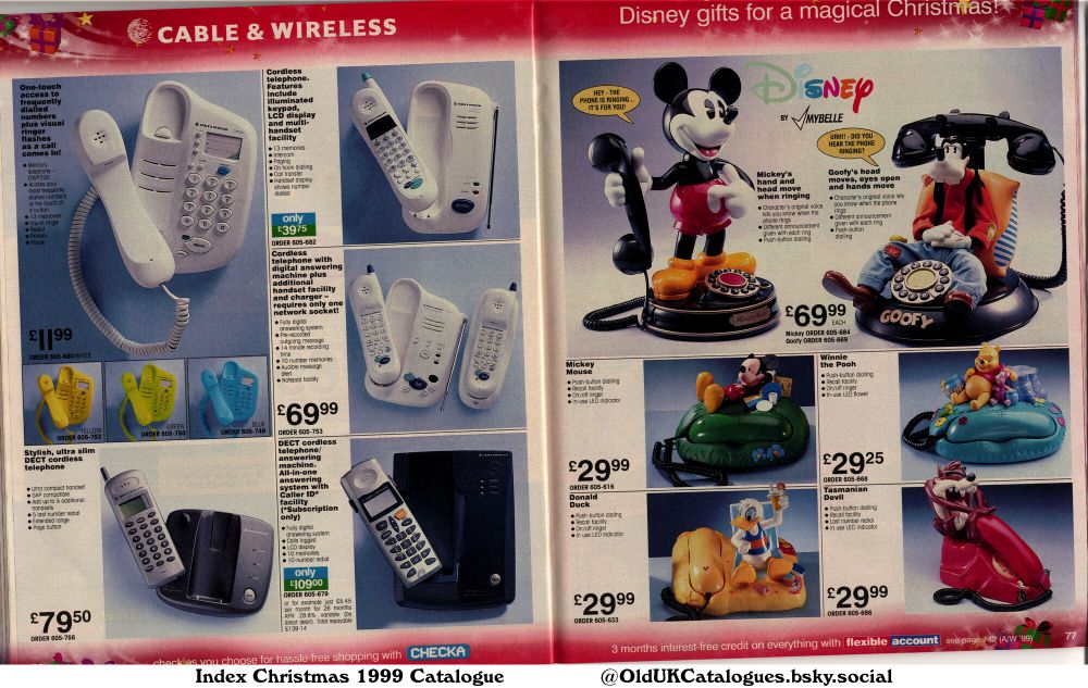 This page showcases a selection of cordless and Disney-themed telephones. The cordless phones offer features such as answering machines, caller ID, and multiple handsets. The Disney phones feature iconic characters like Mickey Mouse and Goofy, with moving parts and sound effects. The page includes prices and order numbers for each product.

(+Cordless telephone
Cordless telephone with digital answering machine plus additional handset facility and charger
DECT cordless telephone/answering machine
Donald Duck
Goofy
Mickey Mouse
Stylish, ultra slim DECT cordless telephone
Tasmanian Devil
and Winnie the Pooh)