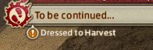 Main Questline says "To be continued..." and underneath it there's a smaller text which says "Dressed to Harvest"