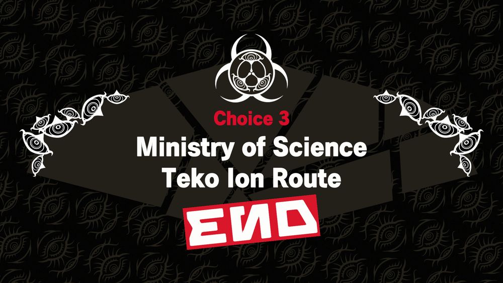 A screenshot from the game Shuten Order that says "Choice 3 Ministry of Science Teko Ion Route END"