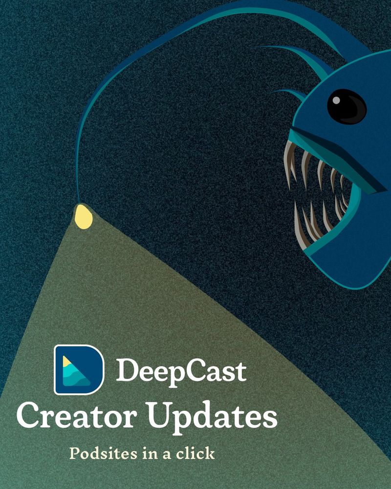 A more graphical promotional slide featuring an illustrated deep-sea angler fish with a glowing lure against the same teal/blue background. The text reads "DeepCast Creator Updates" with the subtitle "Podsites in a click." The image incorporates the DeepCast logo and a green triangular element that the fish appears to be illuminating.