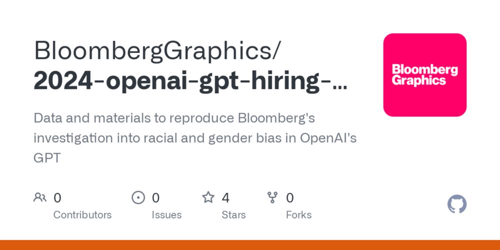 GitHub - BloombergGraphics/2024-openai-gpt-hiring-racial-discrimination: Data and materials to reproduce Bloomberg's investigation into racial and gender bias in OpenAI's GPT