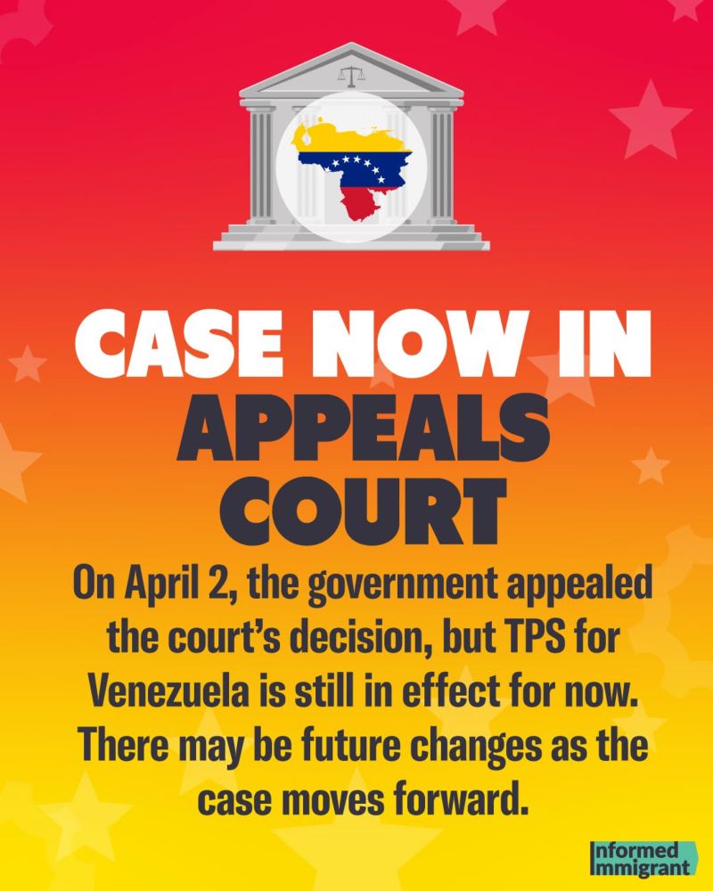 CASE NOW IN APPEALS COURT
On April 2, the government appealed the court's decision, but TPS for Venezuela is still in effect for now.
There may be future changes as the case moves forward.