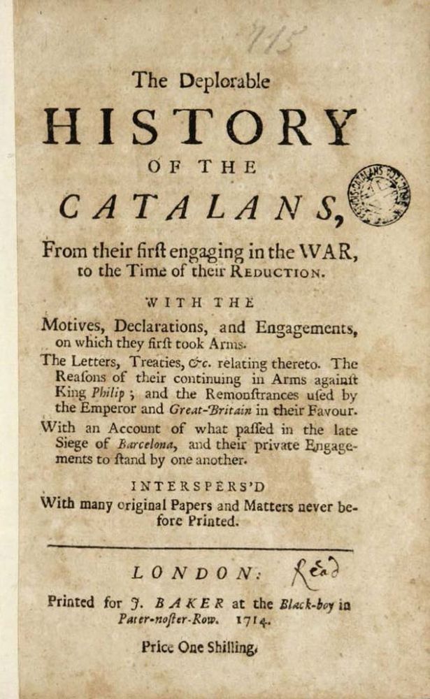 Portada de «La Deplorable història dels catalans» (original en anglès, 'The Deplorable History of the Catalans'), llibre publicat a Londres l'any 1714 per J. Baker.

L'opuscle narra els fets, a la guerra de Successió, de l'ocupació de les tropes francocastellanes contra Catalunya, i de l'abandó de la Gran Bretanya als compromisos amb els catalans.

(Wikimedia Commons, domini públic)