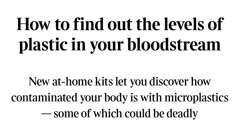 How to find out the levels of plastic in your bloodstream

New at-home kits let you discover how contaminated your body is with microplastics
— some of which could be deadly