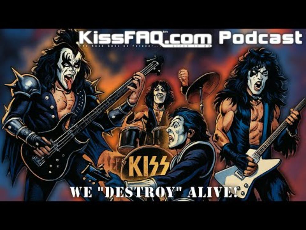 KissFAQ Podcast Ep.586 - We "Destroy" Alive!