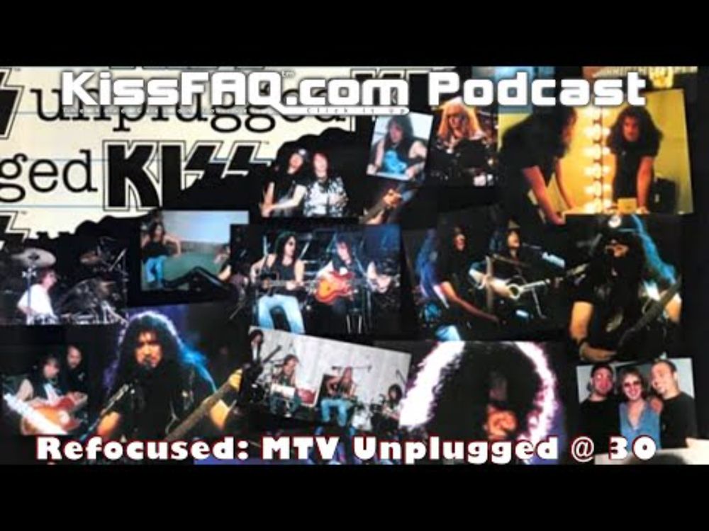 KissFAQ Podcast Ep.594 - Refocused: MTV Unplugged @ 30