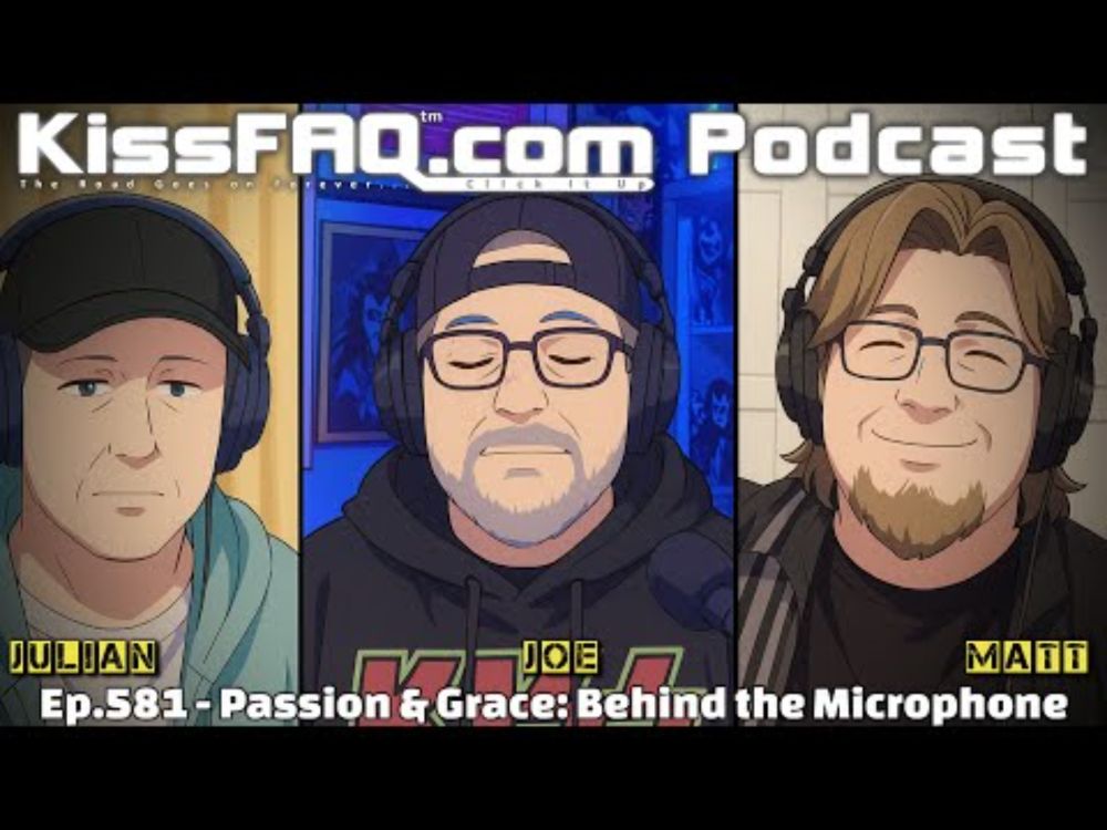 KissFAQ Podcast Ep.581 - Passion & Grace: Behind the Microphone