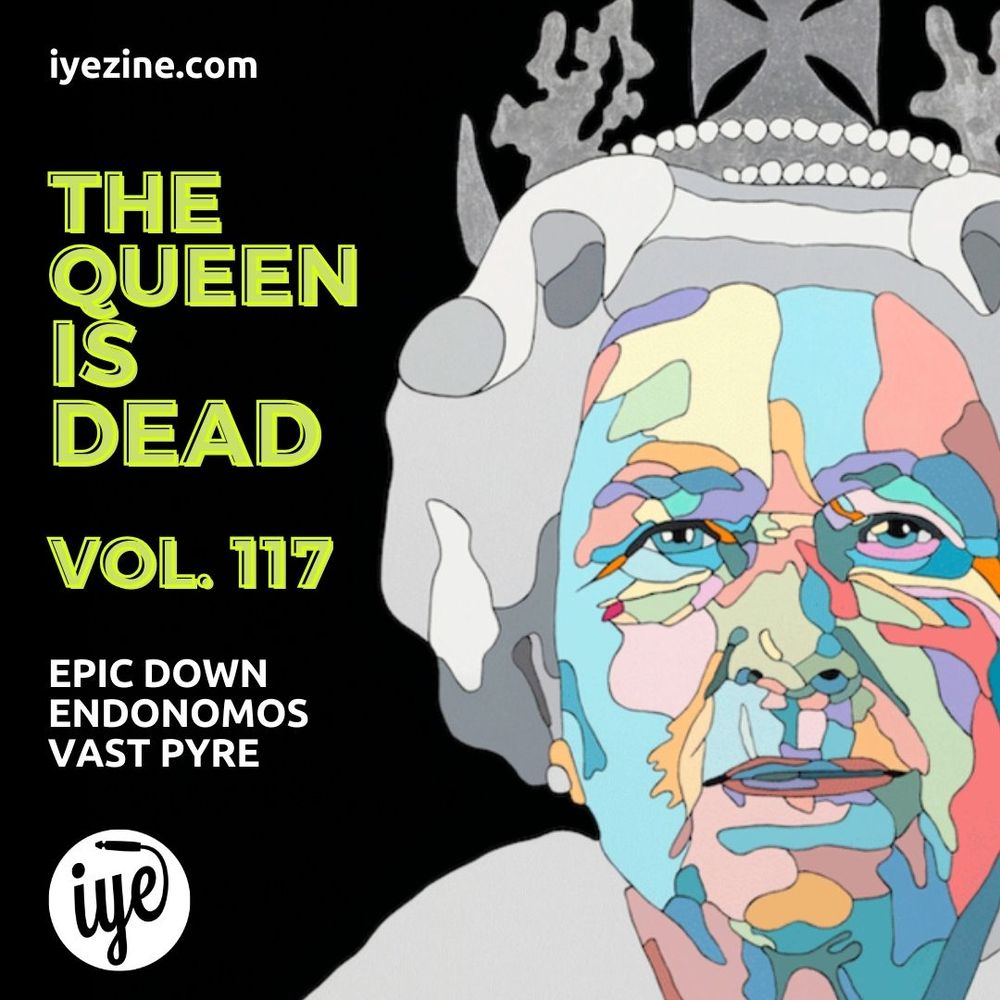 The Queen Is Dead Volume 117 Epic Down, Endonomos, Vast Pyre