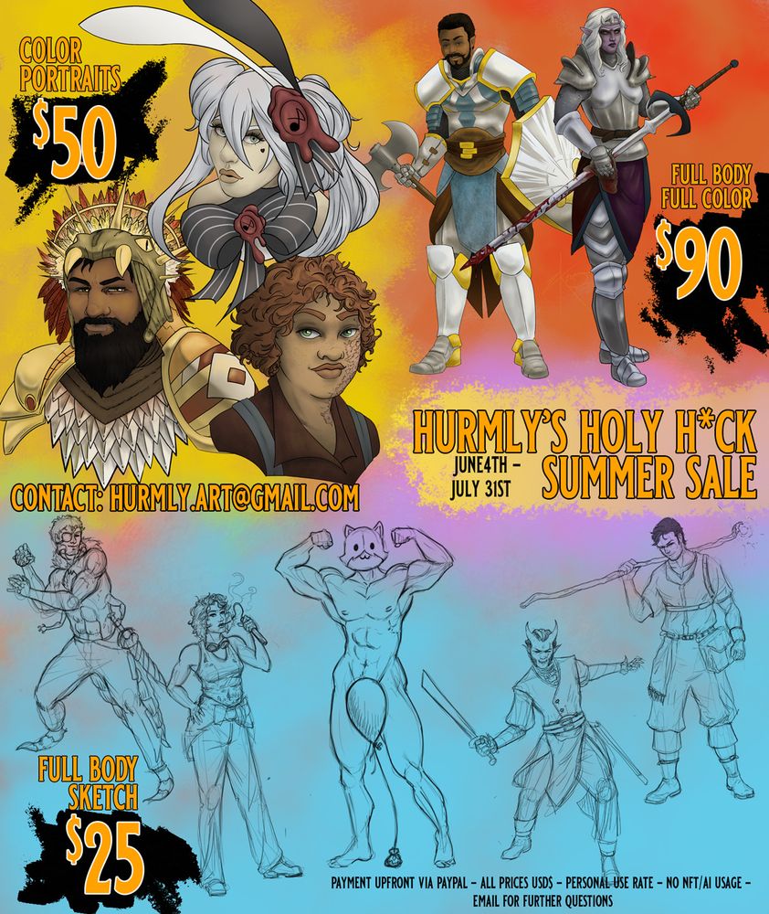 price sheet with examples

june 4th - july 31st

color portraits $50
Fullbody/color pieces: $90
Fullbody sketches: $25

contact: hurmly.art@gmail.com