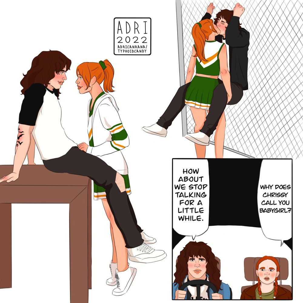 Digital fanart of Eddie Munson and Chrissy Cunningham from Stranger Things. Three images depicting Eddie as a ‘babygirl’. Top right image of Chrissy lifting Eddie up against a chain link fence and kissing him. Bottom left image of Eddie sitting up on a table and Chrissy standing on her tiptoes between his legs. Bottom right image of Eddie driving Max Mayfield in his van with Max asking him “why does Chrissy call you babygirl?” And Eddie responding with “How about we stop talking for a little while?” Referencing a meme from a couple of years ago. 