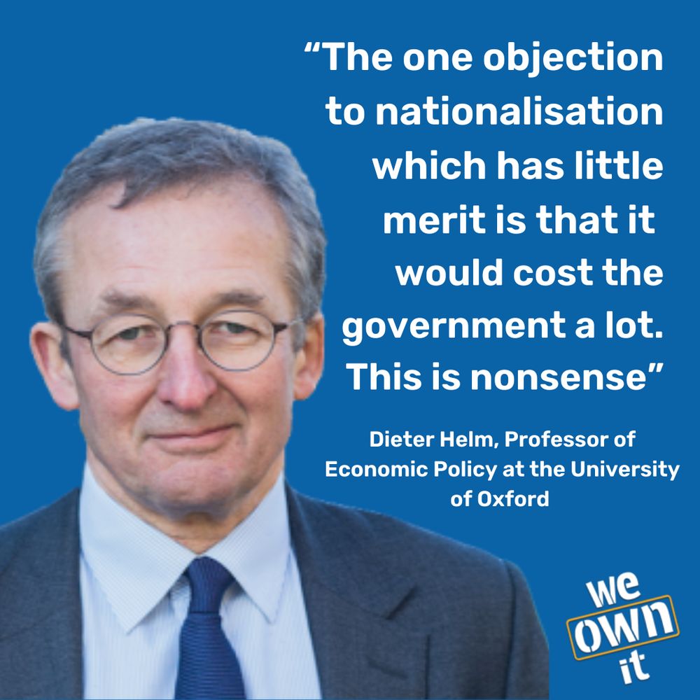 Photograph of Dieter Helm, Professor of Economic Policy at the University of Oxford. It is accompanied by a quote which says "The one objection to nationalisation which has little merit is that it would cost the government a lot. This is nonsense."