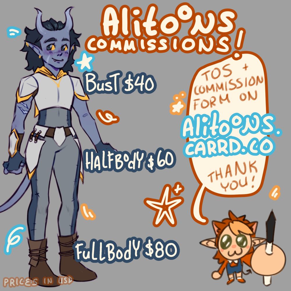text reads:
"Alitoons commissions! 
bust$40
halfbodu $60
fullbody $80
tos+commission form on alitoons.carrd.co thank you!
prices in USD"