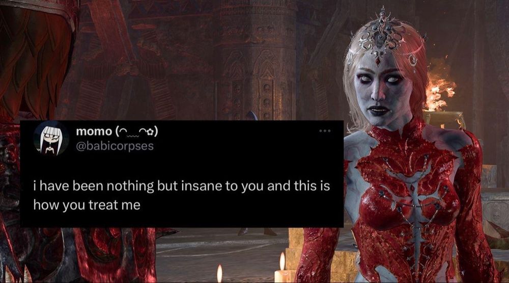 Orin says: "I have been nothing but insane to you and this is how you treat me!?"