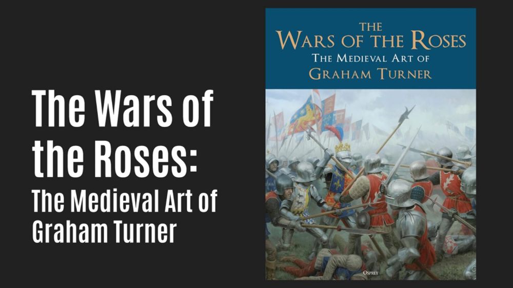 New Medieval Books: The Wars of the Roses: The Medieval Art of Graham Turner - Medievalists.net