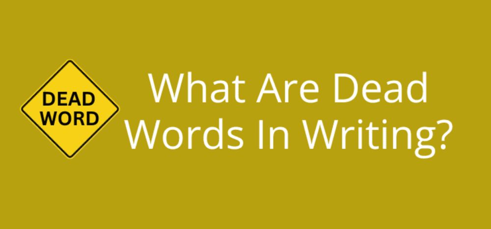 Zap These Dead Words To Make Your Writing Stronger