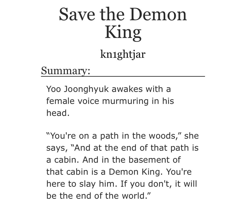 Shows AO3 summary of the fic, which reads: Yoo Joonghyuk awakes with a female voice murmuring in his head. “You’re on a path in the woods,” she says, “And at the end of that path is a cabin. And in the basement of the cabin is a Demon King. You’re here to slay him. If you don’t it will be the end of the world.”