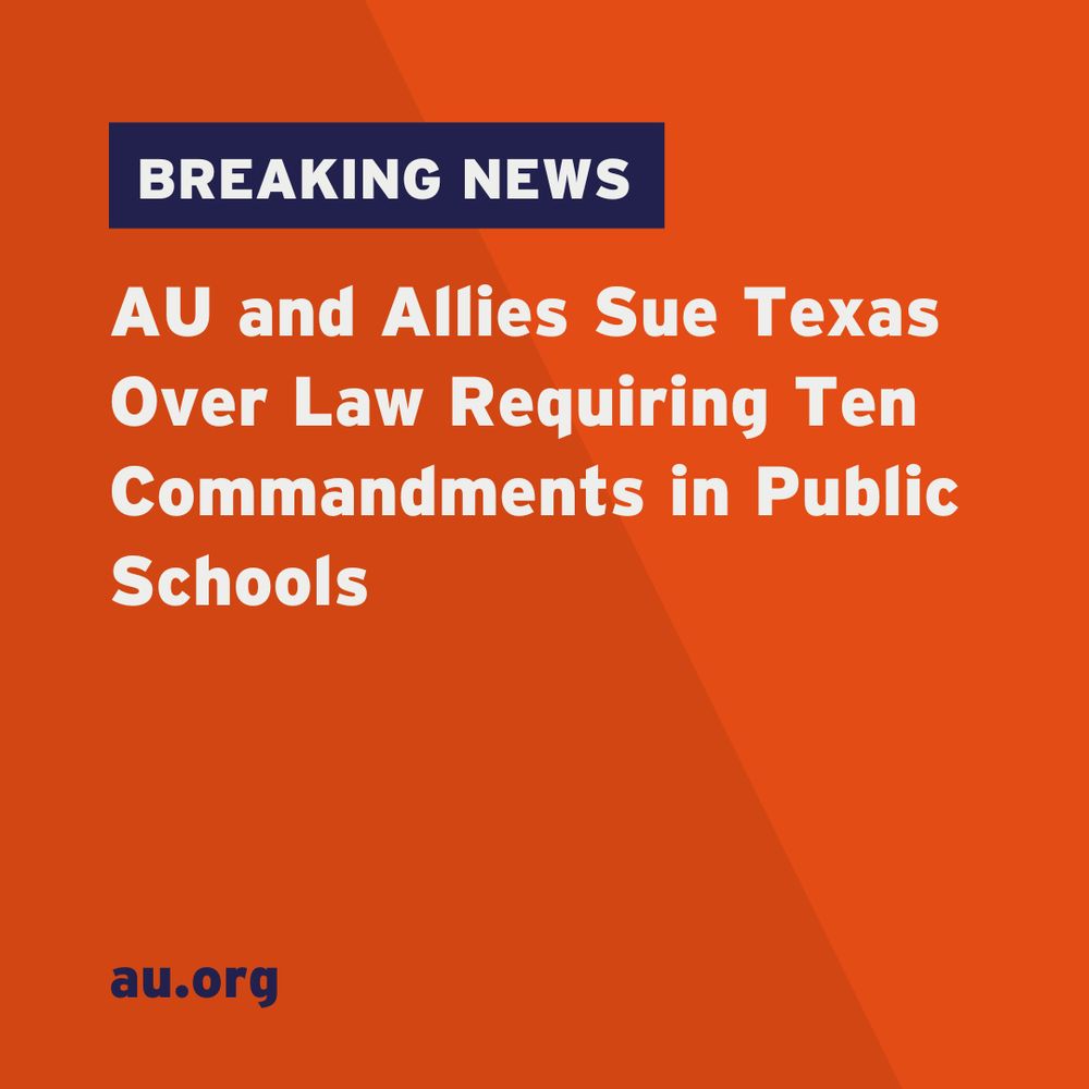 Breaking news graphic from au.org stating "AU and Allies Sue Texas Over Law Requiring Ten Commandments in Public Schools" with a bold orange background.