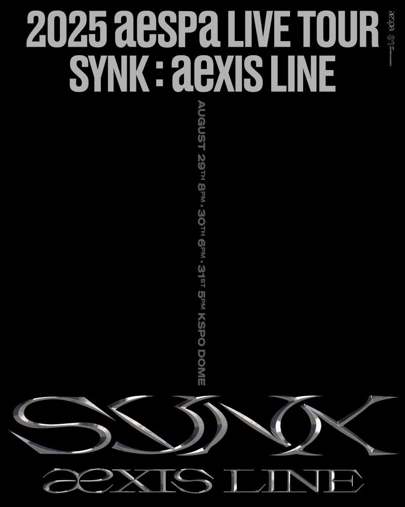 aespa LIVE TOUR 2025

SYNK : aeXIS LINE

Knowing Locations:
- Seoul 
- Fukuoka
- Tokyo
- Aichi
- Tokyo
- Osaka