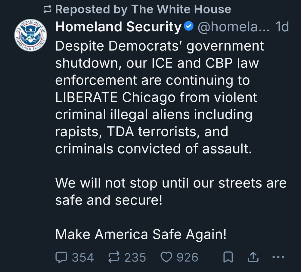 This is a screenshot of a text-only post from "Homeland Security," reposted by "The White House." The post claims that despite the "Democrats' government shutdown," ICE and CBP are "continuing to LIBERATE Chicago from violent criminal illegal aliens." It ends with the phrase "Make America Safe Again!"