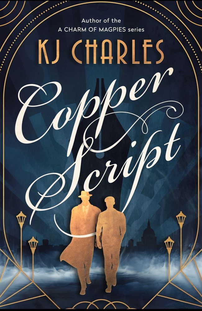 Current read: Copper Script by KJ Charles. MM romance with mystery set in 1924, featuring a police detective and a graphology expert. Illustrated cover with London streetlights, art Deco style decoration and handwriting type script, and silhouette of two men walking together. 