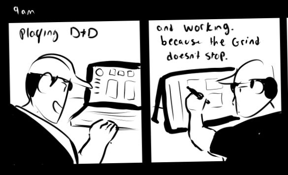 Comic. First panel of playing DnD. Second panel working on a drawing tablet, because the grind doesn’t stop