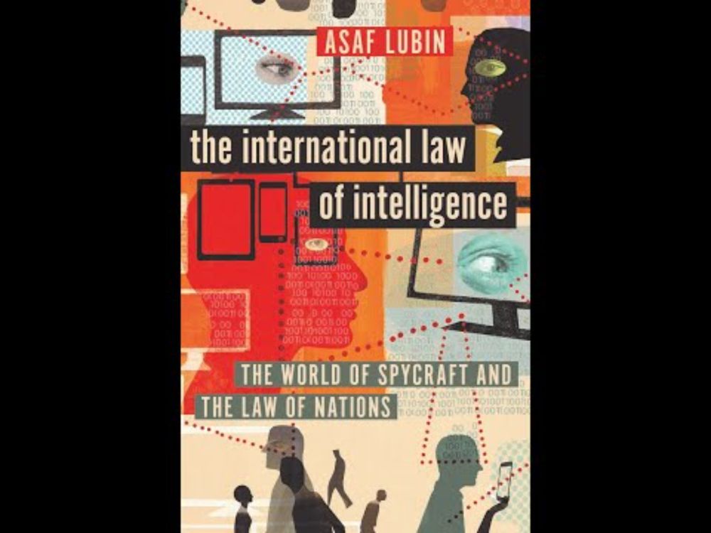 The International Law of Intelligence: The World of Spycraft and the Law of Nations, with Asaf Lubin