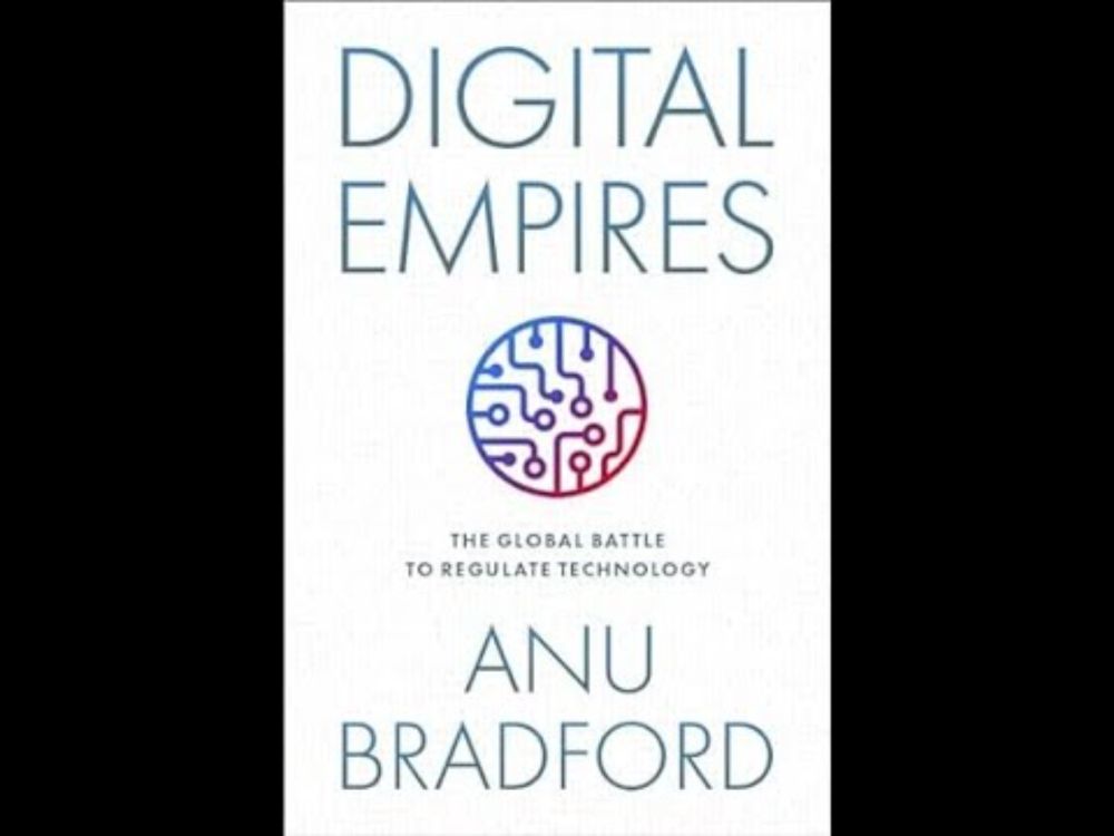 Digital Empires: The Global Battle to Regulate Technology, with Anu Bradford