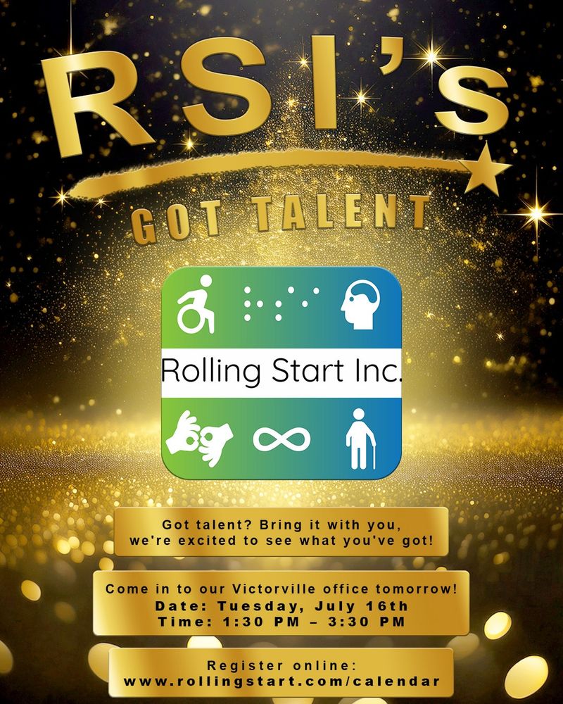 [ID: a background with golden light and aura spilling out with text popping out in golden font: "RSI's Got Talent" with the Rolling Start Inc logo. Text underneath says "Got talent? Bring it with you, we're excited to see what you've got! Come in to our Victorville office tomorrow! Date: Tuesday, July 16th Time: 1:30 PM – 3:30 PM. Register online: www.rollingstart.com/calendar"]