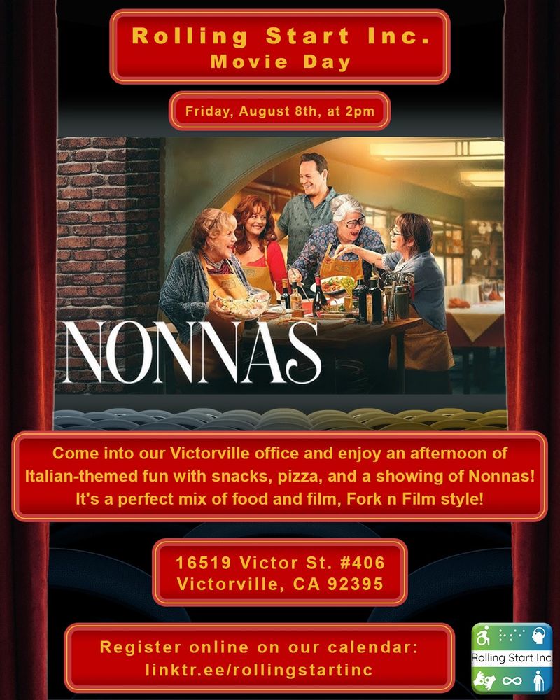 [ID: a graphic of seats in a movie theater with red curtains on the sides. The image on the screen is a movie poster of the movie Nonnas, which is an image of the cast gathered around a table in a restaurant kitchen as they are happily combining Italian food ingredients and laughing together. Text on the graphic says "Rolling Start Inc. Movie Day. Friday, August 8th, at 2pm. Come into our Victorville office and enjoy an afternoon of Italian-themed fun with snacks, pizza, and a showing of Nonnas! It's a perfect mix of food and film, Fork n Film style! 16519 Victor St. #406, Victorville, CA 92395. Register online on our calendar: linktr.ee/rollingstartinc followed by the Rolling Start Inc logo]