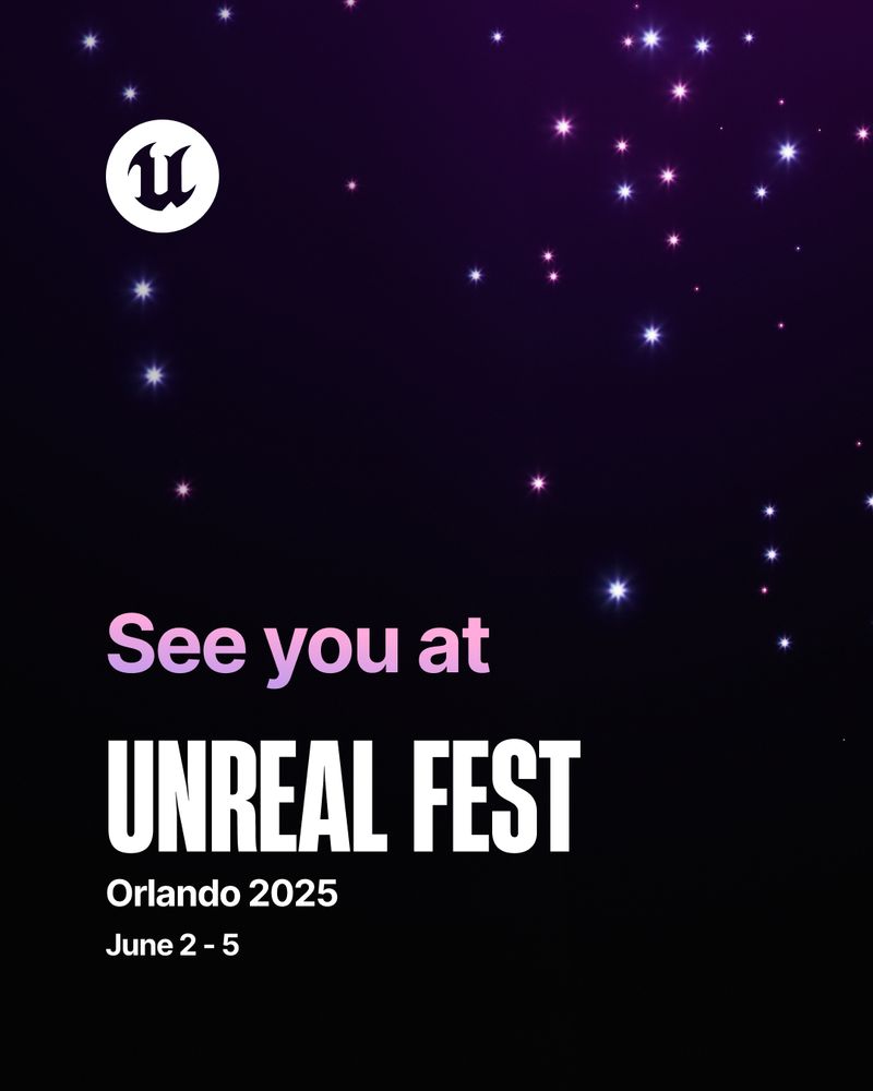 The Unreal Engine logo sits top left in front of a field of twinkling stars. The text at the bottom promises that we'll see you at Unreal Fest in Orlando, June 2nd through 5th, 2025.