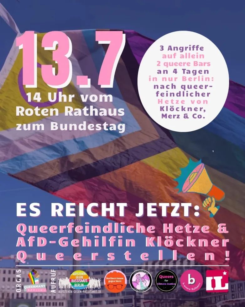 13.07. 
Demonstration um 14 Uhr vor dem Roten Rathaus 
Gegen Queerfeindliche Hetze & AfD-Gehilfin Klöckner
Queerstellen