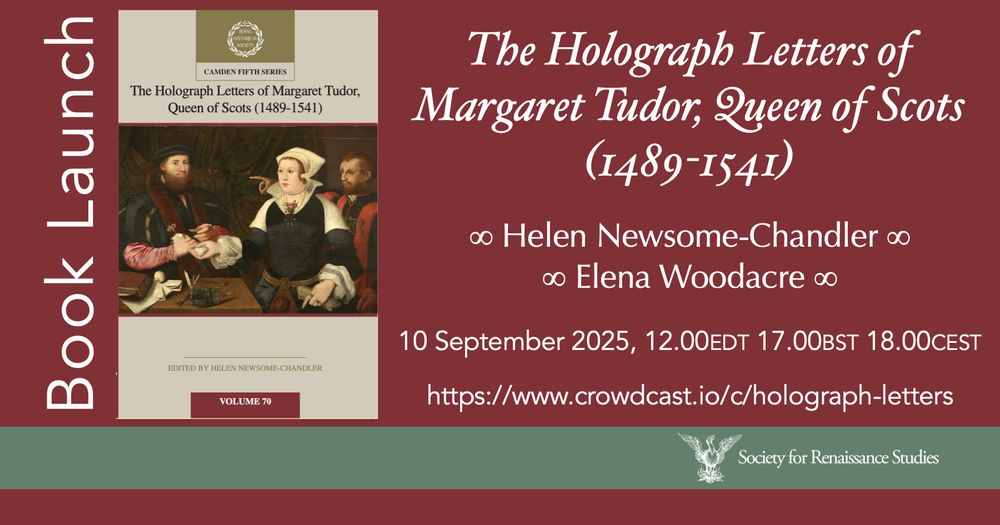 Banner: Book Launch: "The Holograph Letters of Margaret Tudor, Queen of Scots (1489-1541), Author Helen Newsome-Chandler in Conversation with Elena Woodacre, 10 September 2025, 12.00EDT, 17.00BST, 18.00CEST https://www.crowdcast.io/c/holograph-letters

Burnt red background, white text. Book cover to the left of the text, phoenix logo below.