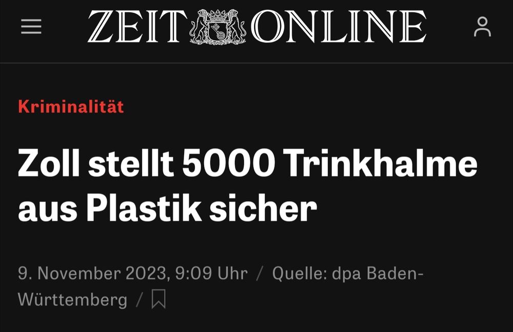 Screenshot eines Artikels vons Zeit online mit dem Titel "Zoll stellt 5000 Trinkhalme aus Plastik sicher"