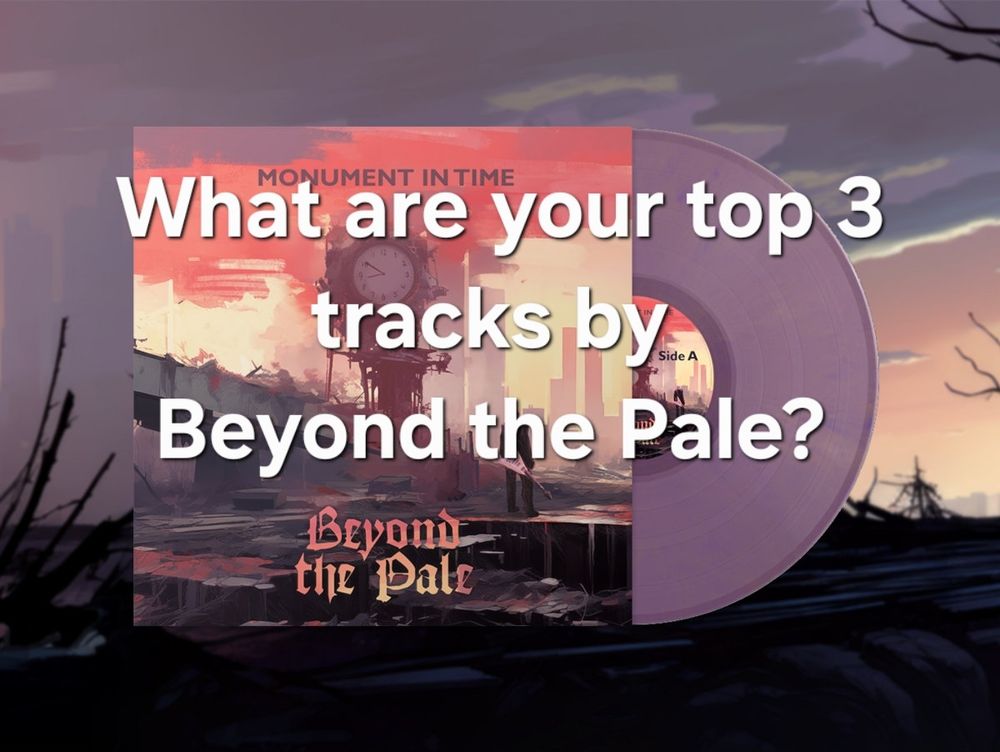 Mockup of Beyond the Pale’s debut EP 'Monument in Time' on colored vinyl, with the question 'What are your top 3 tracks by Beyond the Pale?' written on  the artwork.