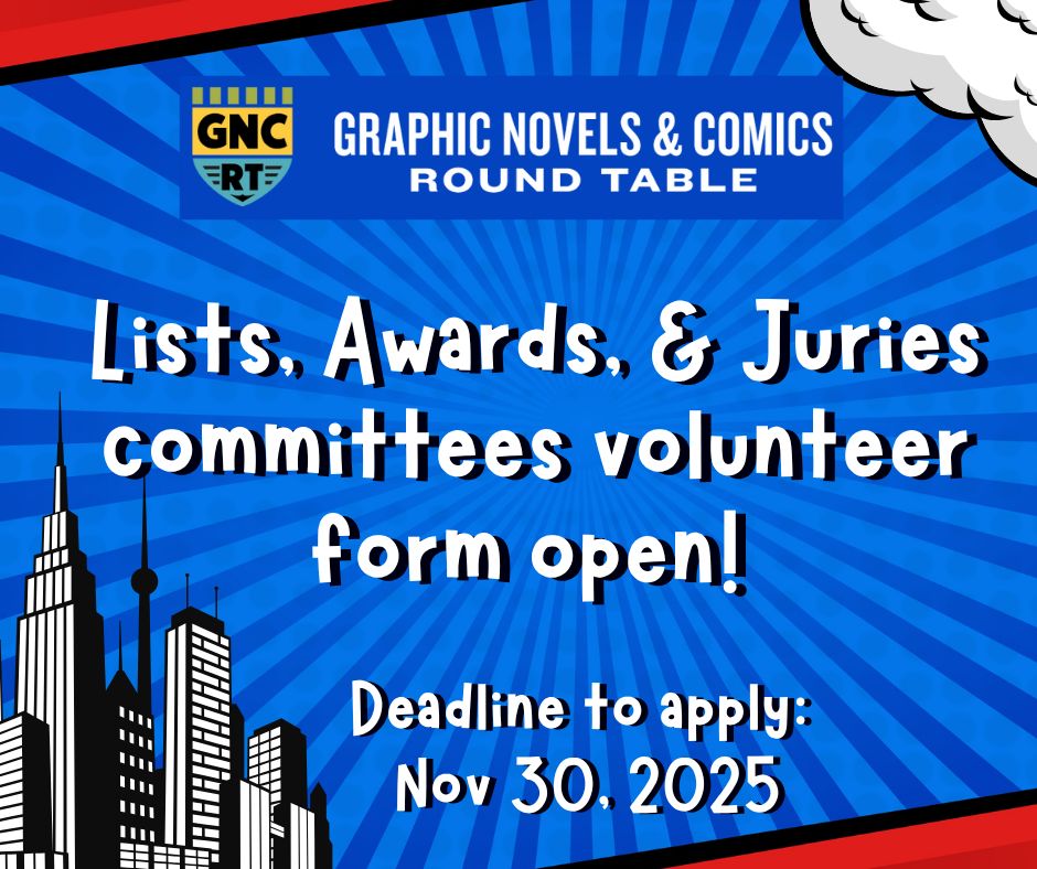 Graphic Novels and Comics Round Table Lists, Awards, & Juries committees volunteer form open! Deadline to apply Nov 30, 2025