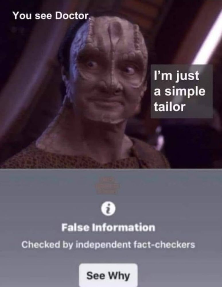 Garak from Star Trek: Deep Space Nine saying “You see Doctor, I’m just a simple tailor.” The bottom half has a fact check notice saying “False Information.”