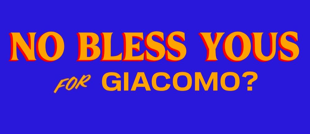 No bless yous for Giacomo?