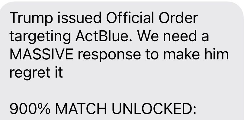 Screenshot of text: "Trump issued Official Order targeting ActBlue. We need a MASSIVE response to make him regret it

900% MATCH UNLOCKED:"